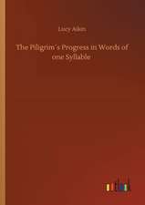 The Piligrim´s Progress in Words of one Syllable