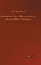 Handbook of Universal Literature from the Best and Latest Authorities