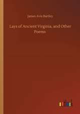 Lays of Ancient Virginia, and Other Poems