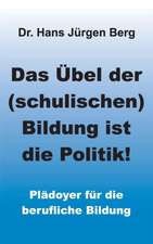 Das Übel der (schulischen) Bildung ist die Politik!