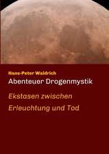 Abenteuer Drogenmystik