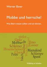 Ebner, W: Mobbe und herrsche!