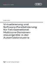 Virtualisierung und Software-Parallelisierung für Fail-Operational Multicore-Domänensteuergeräte in der Automobilindustrie