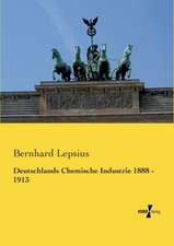 Deutschlands Chemische Industrie 1888 - 1913