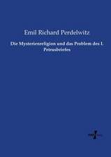 Die Mysterienreligion und das Problem des I. Petrusbriefes