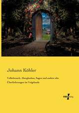 Volksbrauch, Aberglauben, Sagen und andere alte Überlieferungen im Voigtlande