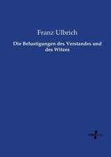 Die Belustigungen des Verstandes und des Witzes