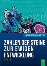 Die Zahlen der Steine zur ewigen Entwicklung - Teil 3