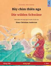 Renz, U: B¿y chim thiên nga - Die wilden Schwäne (ti¿ng Vi¿t