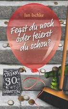 Fegst du noch oder feierst du schon?
