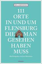 111 Orte in und um Flensburg, die man gesehen haben muss