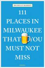 111 PLACES IN MILWAUKEE THAT YOU MUST