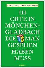 111 Orte in Mönchengladbach, die man gesehen haben muss