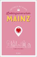 Mainz. Unterwegs mit deinen Lieblingsmenschen