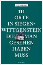 111 Orte in Siegen-Wittgenstein, die man gesehen haben muss