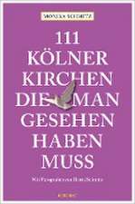 111 Kölner Kirchen, die man gesehen haben muss