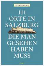 111 Orte in Salzburg, die man gesehen haben muss