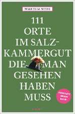 111 Orte im Salzkammergut, die man gesehen haben muss