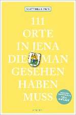 111 Orte in Jena, die man gesehen haben muss