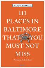 111 Places in Baltimore That You Must Not Miss