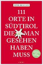 111 Orte in Südtirol, die man gesehen haben muss