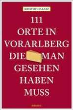 111 Orte im Vorarlberg, die man gesehen haben muss