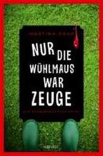 Nur die Wühlmaus war Zeuge