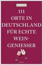 111 Orte in Deutschland für echte Weingenießer