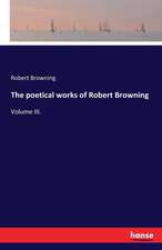 The poetical works of Robert Browning