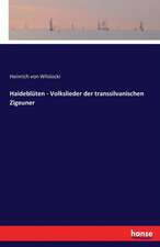 Haideblüten - Volkslieder der transsilvanischen Zigeuner