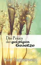 Die Praxis der geistigen Gesetze