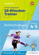 Fit fürs Gymnasium - Der 10-Minuten-Trainer. Übertritt 4 / 5 Deutsch Rechtschreibung