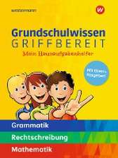 Grundschulwissen griffbereit. Mein Hausaufgabenhelfer Grammatik - Rechtschreibung - Mathematik