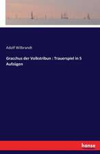 Gracchus der Volkstribun : Trauerspiel in 5 Aufzügen