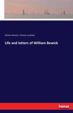 Life and letters of William Bewick