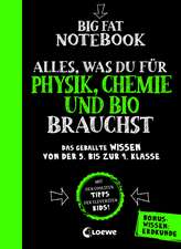 Big Fat Notebook - Alles, was du für Physik, Chemie und Bio brauchst - Das geballte Wissen von der 5. bis zur 9. Klasse. Mit Bonuswissen: Erdkunde