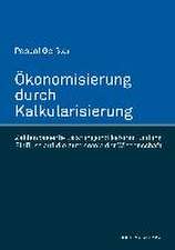 Ökonomisierung durch Kalkularisierung. Zahlenbasierte Leistungsindikatoren und ihr Einfluss auf die Autonomie der Wissenschaft