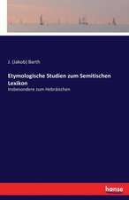 Etymologische Studien zum Semitischen Lexikon