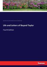 Life and Letters of Bayard Taylor