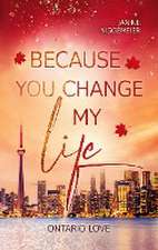 Because you change my life