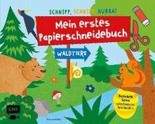 Schnipp, Schnipp, Hurra! Mein erstes Papierschneidebuch - Waldtiere