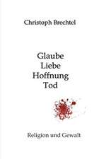 Glaube, Liebe, Hoffnung, Tod