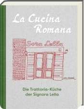 La Cucina Romana - Die Trattoria-Küche der Signora Lella