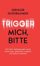 Trigger mich, bitte!