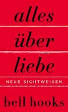 Alles über Liebe - Neue Sichtweisen