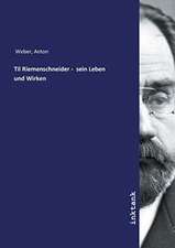 Til Riemenschneider - sein Leben und Wirken