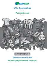 BABADADA black-and-white, af-ka Soomaali-ga - Russian (in cyrillic script), qaamuus sawiro leh - visual dictionary (in cyrillic script)