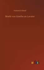 Briefe von Goethe an Lavater