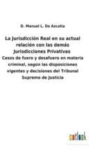 La Jurisdicción Real en su actual relación con las demás Jurisdicciones Privativas