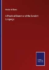 A Practical Grammar of the Sanskrit Language